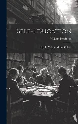 Self-Education - Or, the Value of Mental Culture