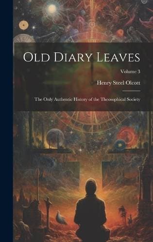 Old Diary Leaves - The Only Authentic History of the Theosophical Society; Volume 3
