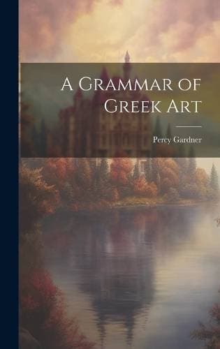 Grammar of Greek Art