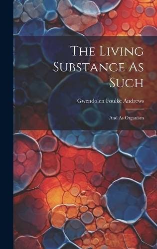 Living Substance As Such - And As Organism