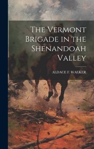 Vermont Brigade in the Shenandoah Valley