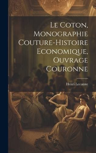 Coton, Monographie Couture-Histoire Economique, Ouvrage Couronne