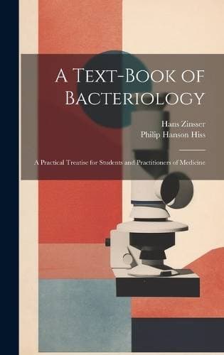 Text-Book of Bacteriology - A Practical Treatise for Students and Practitioners of Medicine