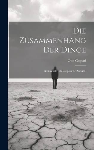 Zusammenhang Der Dinge - Gesammelte Philosophische Aufsätze