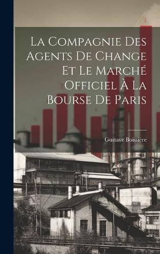 Compagnie Des Agents De Change Et Le Marché Officiel À La Bourse De Paris