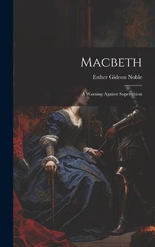 Macbeth - A Warning Against Superstition