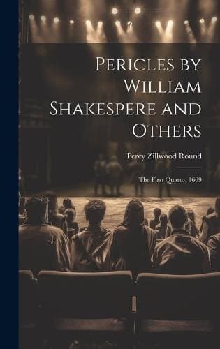 Pericles by William Shakespere and Others - The First Quarto, 1609