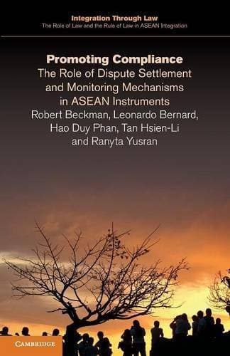 Promoting Compliance - The Role of Dispute Settlement and Monitoring Mechanisms in ASEAN Instruments