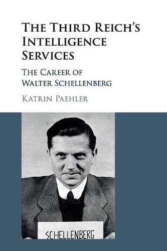 Third Reich's Intelligence Services - The Career of Walter Schellenberg
