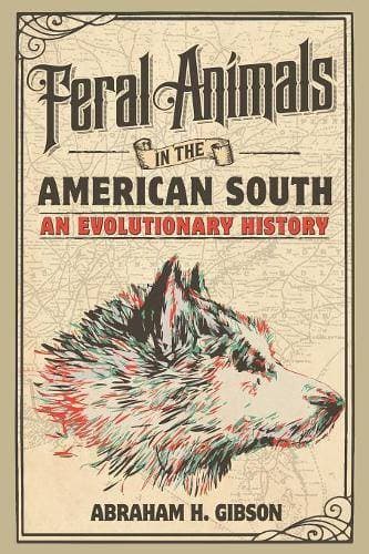 Feral Animals in the American South - An Evolutionary History
