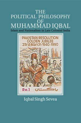 Political Philosophy of Muhammad Iqbal - Islam and Nationalism in Late Colonial India