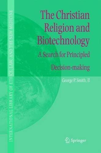 Christian Religion and Biotechnology - A Search for Principled Decision-making