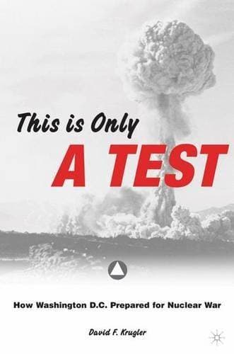 This is only a Test - How Washington D.C. Prepared for Nuclear War