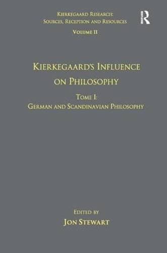 Volume 11, Tome I: Kierkegaard's Influence on Philosophy - German and Scandinavian Philosophy