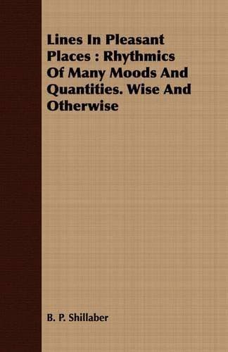 Lines In Pleasant Places - Rhythmics Of Many Moods And Quantities. Wise And Otherwise