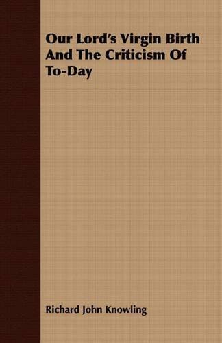 Our Lord's Virgin Birth And The Criticism Of To-Day