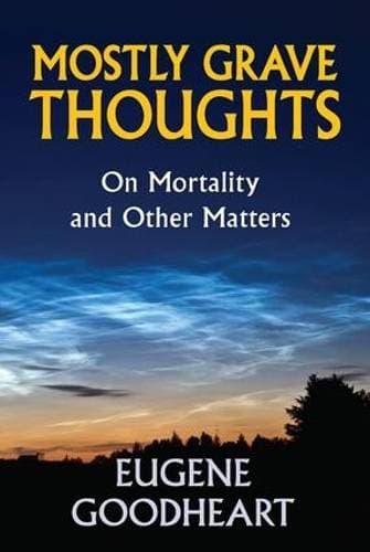 Mostly Grave Thoughts - On Mortality and Other Matters