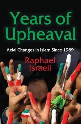Years of Upheaval - Axial Changes in Islam Since 1989
