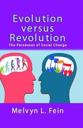 Evolution Versus Revolution - The Paradoxes of Social Change