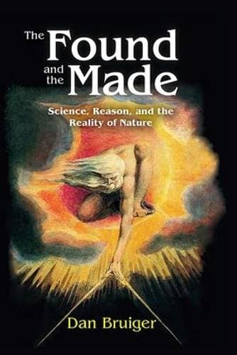 Found and the Made - Science, Reason, and the Reality of Nature