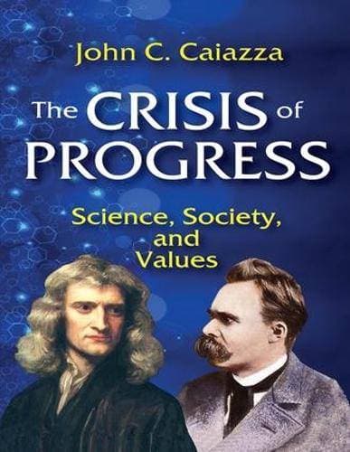 Crisis of Progress - Science, Society, and Values