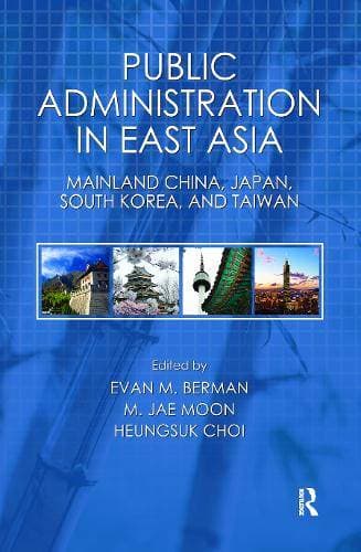 Public Administration in East Asia - Mainland China, Japan, South Korea, Taiwan