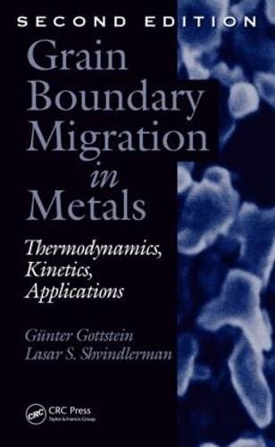 Grain Boundary Migration in Metals - Thermodynamics, Kinetics, Applications, Second Edition