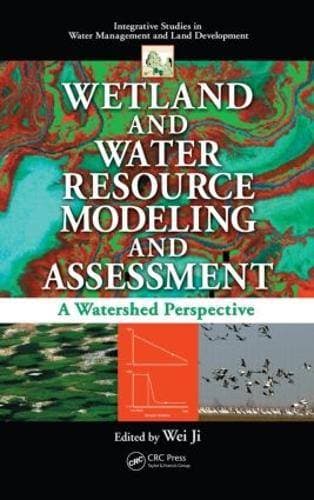 Wetland and Water Resource Modeling and Assessment - A Watershed Perspective