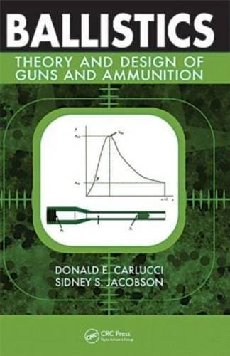 Ballistics - Theory and Design of Guns and Ammunition
