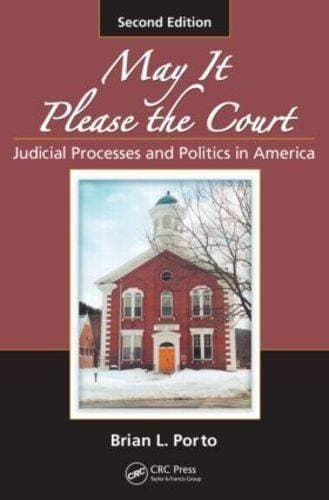 May It Please the Court - Judicial Processes and Politics in America, Second Edition