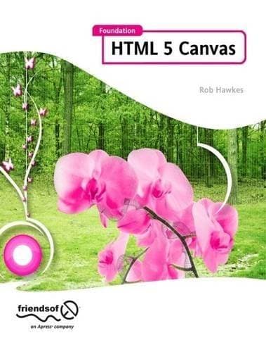 Foundation HTML5 Canvas - For Games and Entertainment