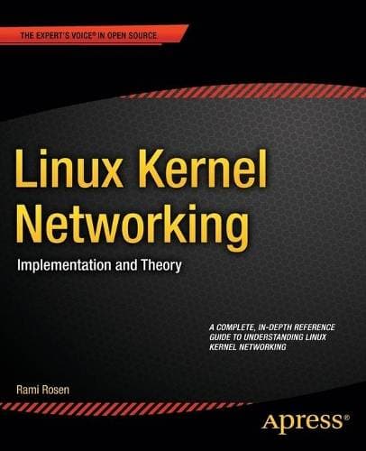 Linux Kernel Networking - Implementation and Theory