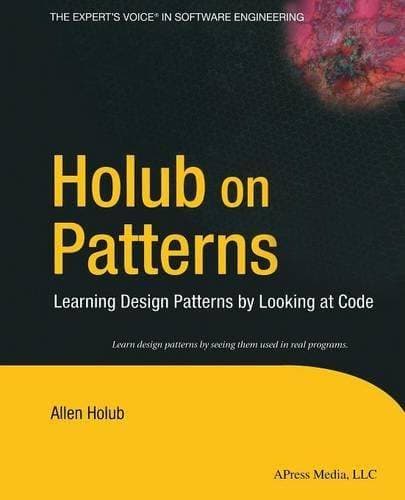 Holub on Patterns - Learning Design Patterns by Looking at Code