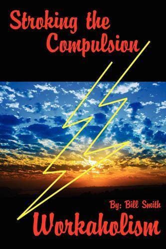 Stroking the Compulsion - Workaholism