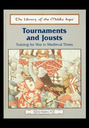 Tournaments and Jousts - Training for War in Medieval Times