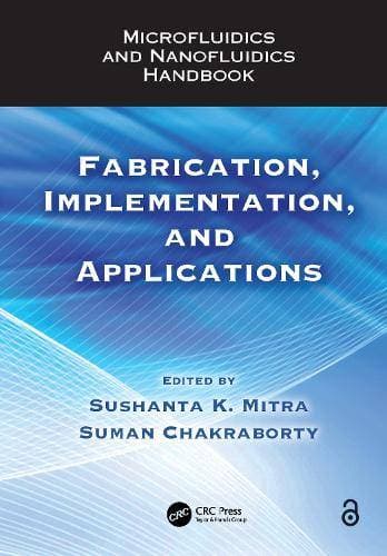 Microfluidics and Nanofluidics Handbook - Fabrication, Implementation, and Applications