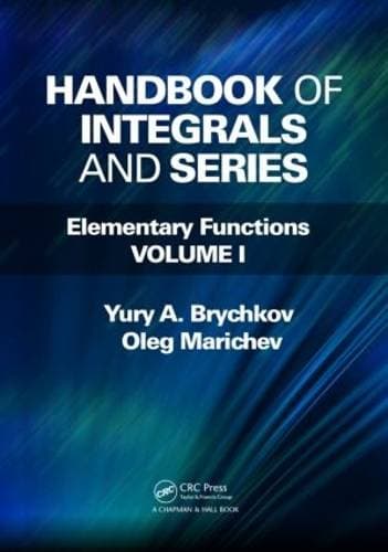Handbook of Integrals and Series - Elementary Functions, Volume I