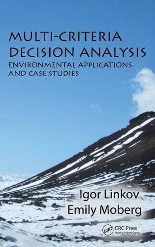 Multi-Criteria Decision Analysis - Environmental Applications and Case Studies