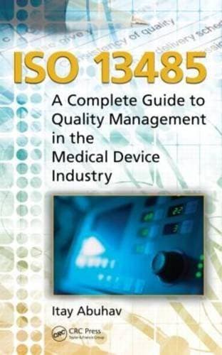 ISO 13485 - A Complete Guide to Quality Management in the Medical Device Industry
