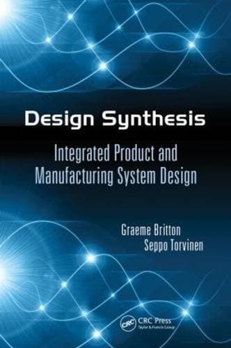 Design Synthesis - Integrated Product and Manufacturing System Design