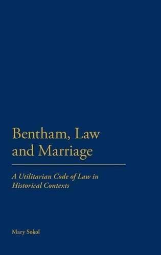 Bentham, Law and Marriage - A Utilitarian Code of Law in Historical Contexts
