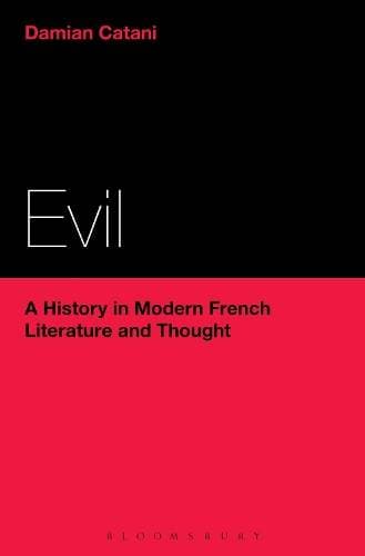 Evil: A History in Modern French Literature and Thought