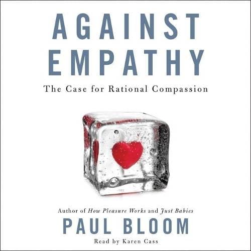 Against Empathy Lib/E - The Case for Rational Compassion