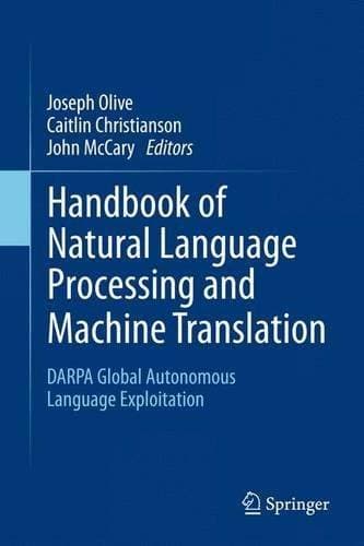 Handbook of Natural Language Processing and Machine Translation - DARPA Global Autonomous Language Exploitation