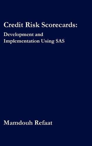 Credit Risk Scorecards - Development and Implementation Using SAS