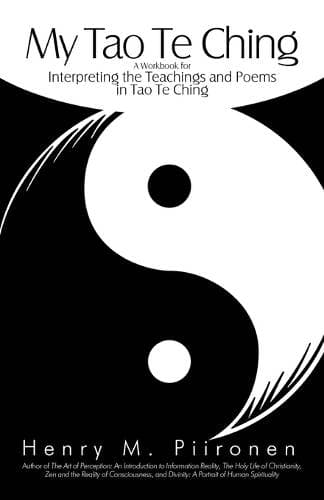 My Tao Te Ching - A Workbook for Interpreting the Teachings and Poems in Tao Te Ching