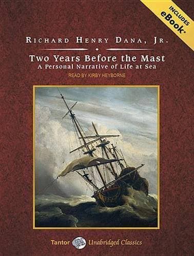 Two Years Before the Mast - A Personal Narrative of Life at Sea