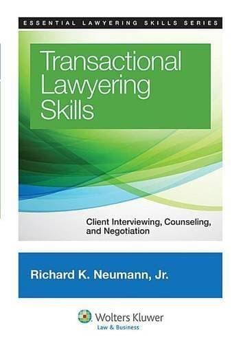 Transactional Lawyering Skills - Client Interviewing, Counseling and Negotiation