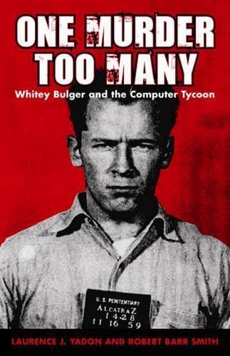 One Murder Too Many - Whitey Bulger and the Computer Tycoon