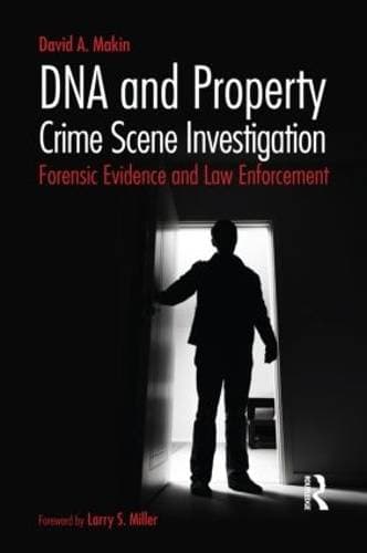 DNA and Property Crime Scene Investigation - Forensic Evidence and Law Enforcement